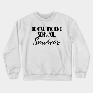 Dental Hygiene School Survivor Crewneck Sweatshirt